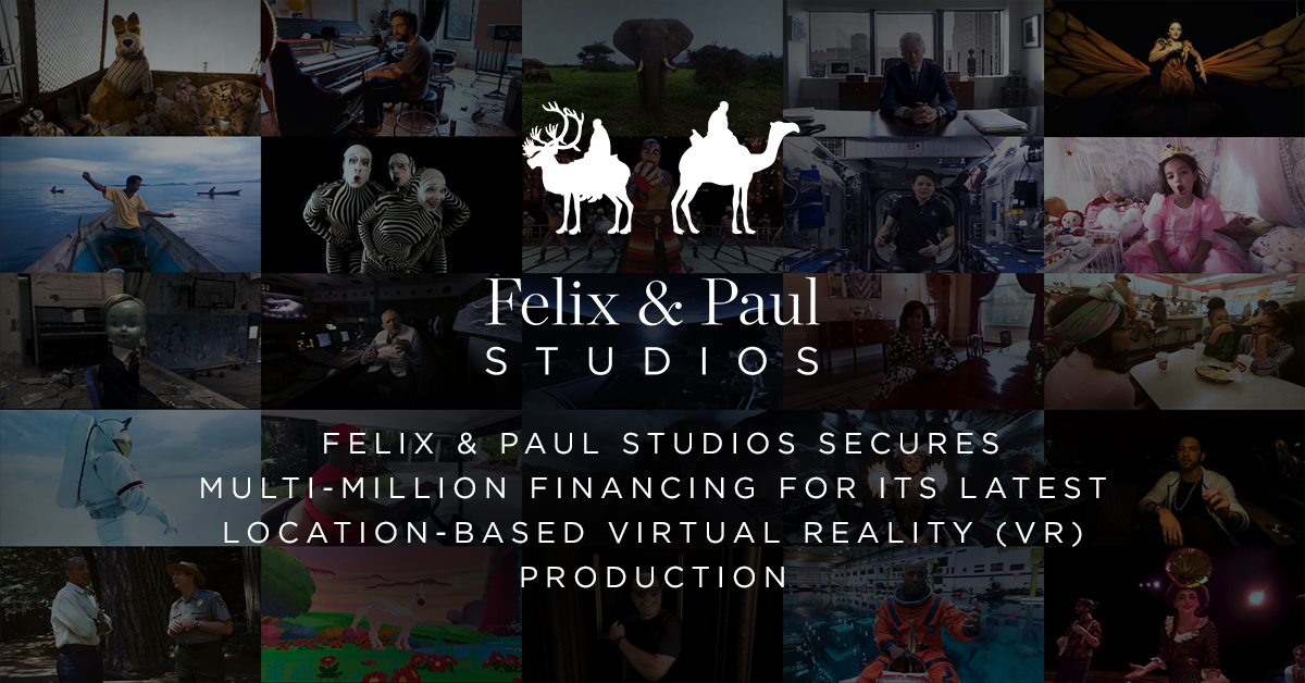 Felix & Paul Studios Secures Multi-Million Financing for its Latest ...